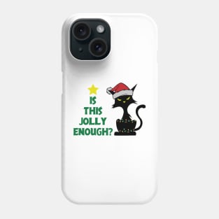 Is this Jolly Enough ? Grumpy Black Cat Phone Case