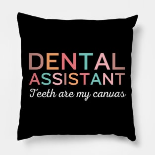 Teeth are my canvas Funny Retro Pediatric Dental Assistant Hygienist Office Gifts Pillow