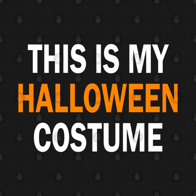 This Is My Halloween Costume T-Shirt by designready4you