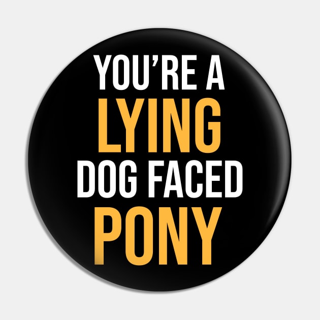 Funny Sarcasm Quote You're A Lying Dog Faced Pony Soldier Sarcastic Shirt , Womens Shirt , Funny Humorous T-Shirt | Sarcastic Gifts Pin by HayesHanna3bE2e