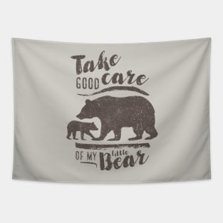 Take good care of my little bear Tapestry