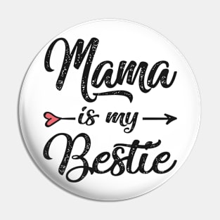 mama is my bestie Pin