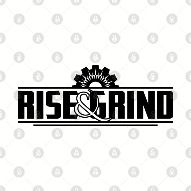 Rise & Grind by INpressMerch