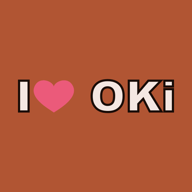 I LOVE OKI by Souna's Store