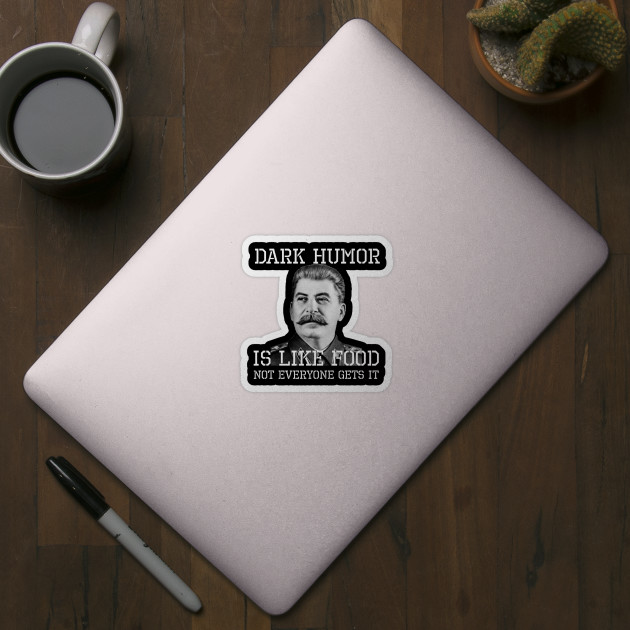 Dark Humor Is Like Food - Not Everyone Gets It - Humor - Sticker