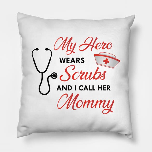 Nurse Daughter - My hero wears scrubs and I call her mommy Pillow by KC Happy Shop