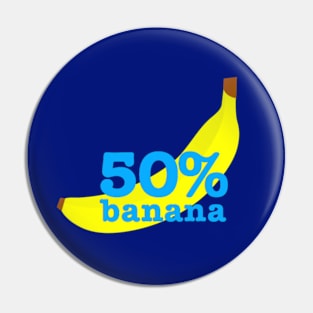 Fifty percent Banana Pin