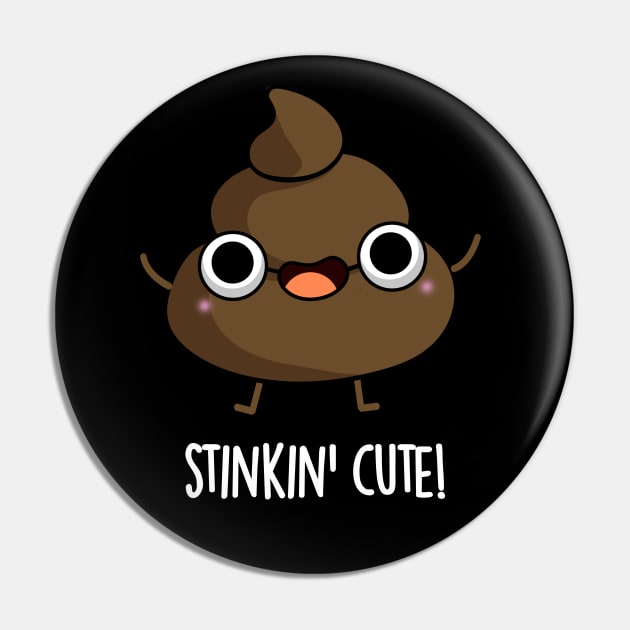 Stinkin Cute Funny Poop Pun Poop Puns Pin TeePublic