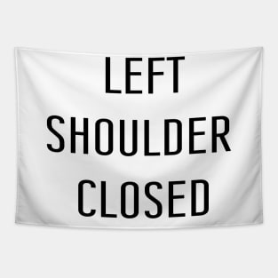 Left Shoulder Closed Tapestry