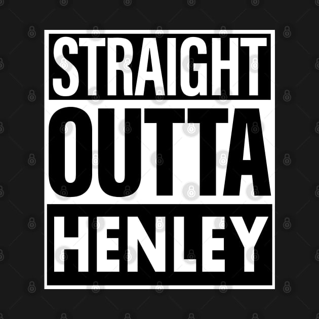 Henley Name Straight Outta Henley by ThanhNga