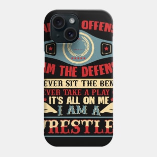 I Am a Wrestler T-Shirt Phone Case