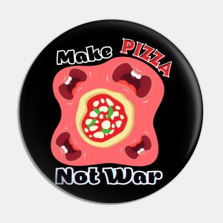 Make pizza, not war Design Pin