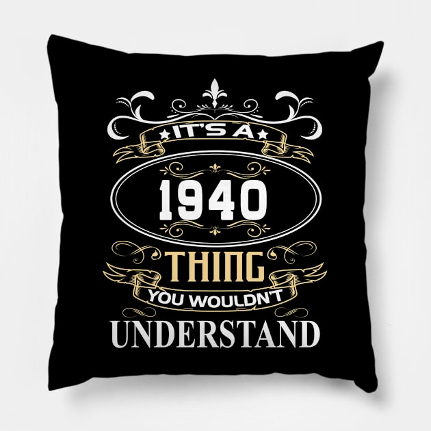 It's A 1940 Thing You Wouldn't Understand Pillow by ThanhNga