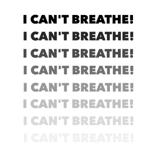 I can't breathe T-Shirt