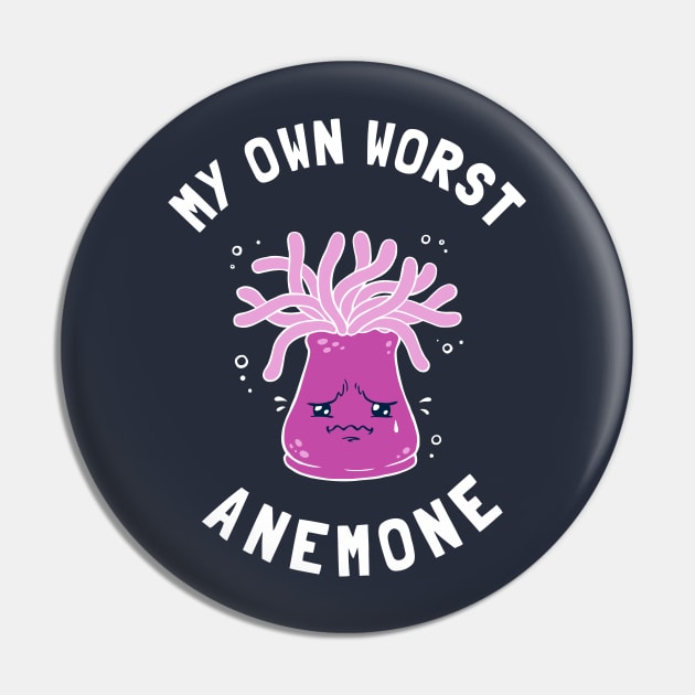 My Own Worst Anemone Pin by dumbshirts