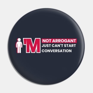 I'm Not Arrogant Pin