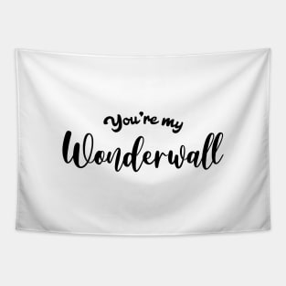 You're My Wonderwall Tapestry