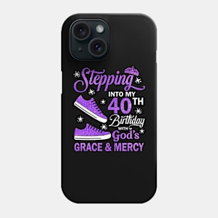 Stepping Into My 40th Birthday With God's Grace & Mercy Bday Phone Case