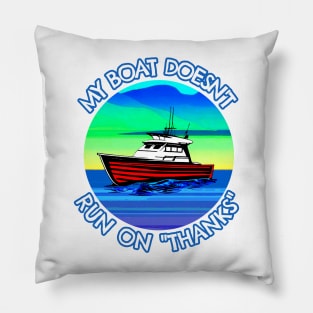 My boat doesn't run on thanks Pillow