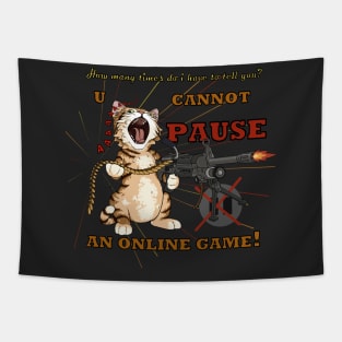 U cannot PAUSE an online game! Funny cat Tapestry
