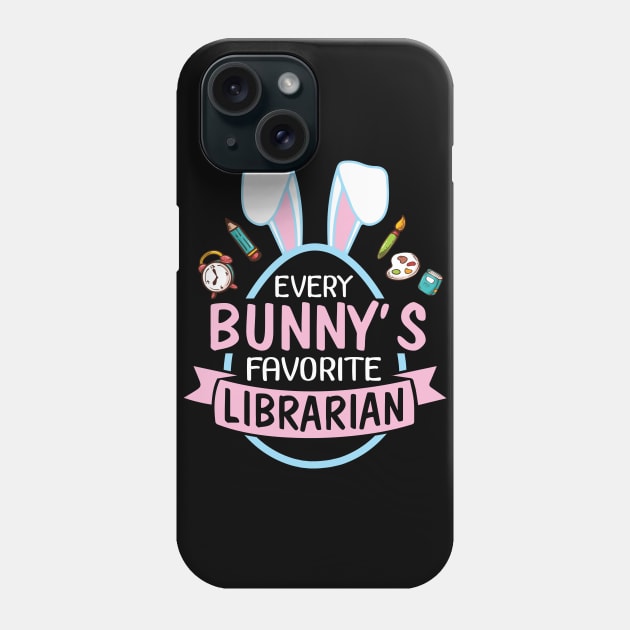 Every Bunny's Favorite Librarian Happy Easter Day To Me You Phone Case by bakhanh123