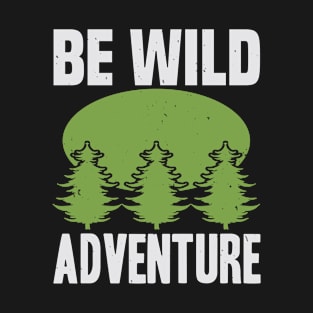 be wild adventure T-Shirt