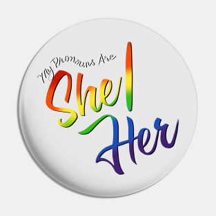 My Pronouns Are She/Her (Rainbow Script) Pin