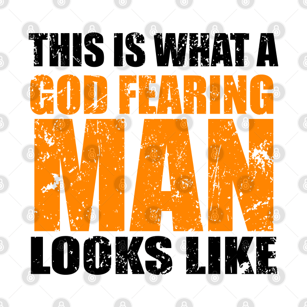 This Is What A God Fearing Man Looks Like by CalledandChosenApparel