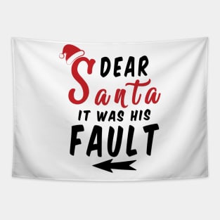 Dear Santa it was his Fault Funny Christmas Gifts Tapestry