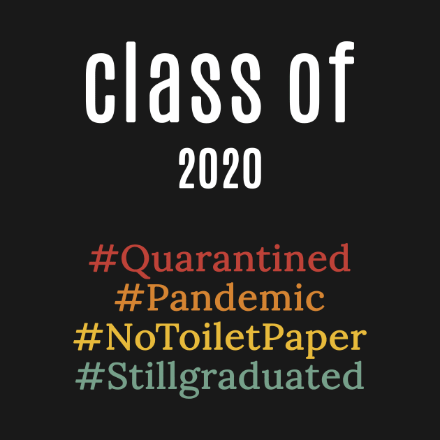 funny class of 2020 shirt : pandemic ,quarantied , notoiletpaper ,stillgraduated by flooky