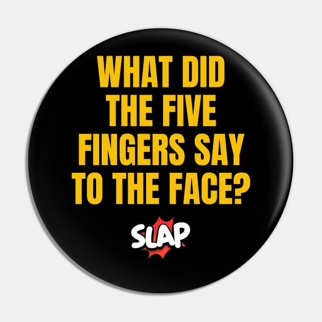 What Did The Five Fingers Say To The Face? Pin by Spatski