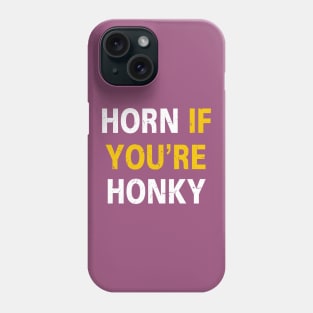 Horn If You're Honky (Distressed) [Rx-Tp] Phone Case