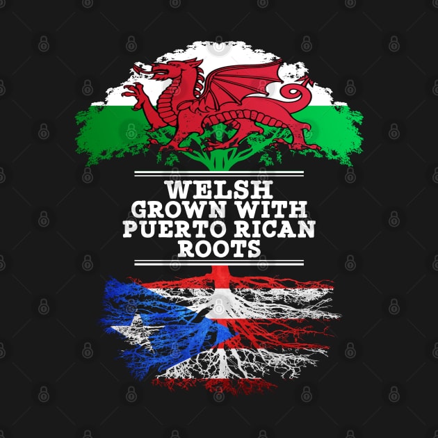 Welsh Grown With Puerto Rican Roots - Gift for Puerto Rican With Roots From Puerto Rico by Country Flags