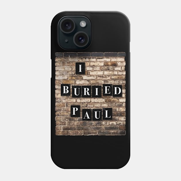 I Buried Paul Phone Case by Vandalay Industries