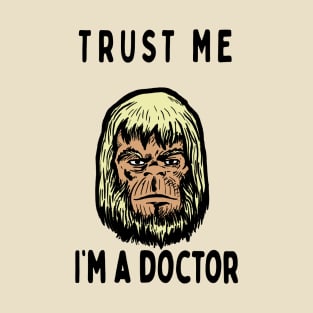 Trust me, I'm a Doctor;  Zaius T-Shirt