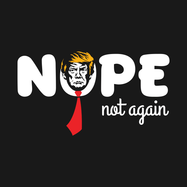 Discover Nope Not Again Trump 2024 T-Shirt