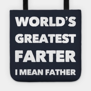 Worlds greatest farter I mean father funny fathers day Tote