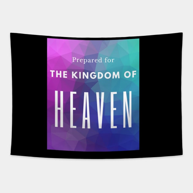 Prepared for the Kingdom of Heaven christian design Tapestry by SOCMinistries