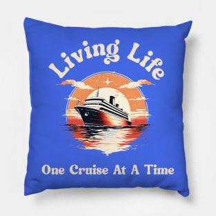 Living Life One Cruise At A Time Pillow