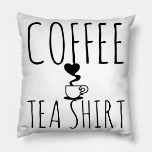 Coffee Tea Shirt Funny Pillow