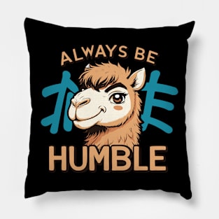 Always Be Humble Pillow