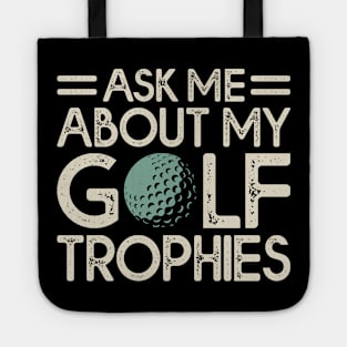 Ask Me About My Golf Trophies T Shirt For Women Men Tote