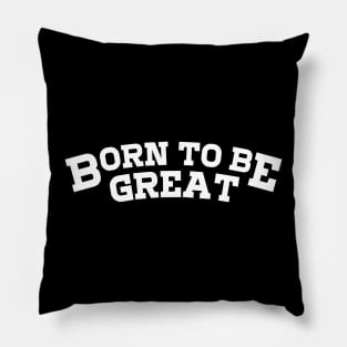 Cool Born to Be Great Pillow