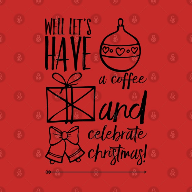 Let's Have A Coffee And Celebrate Christmas by Welsh Jay