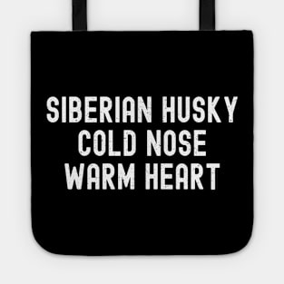 Siberian Husky Cold Nose, Warm Heart Tote