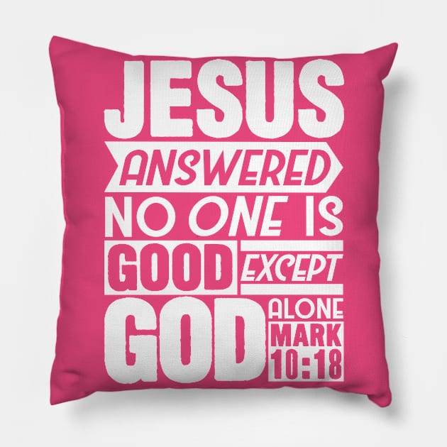 Mark 10:18 God alone Pillow by Plushism