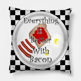 EVERYTHING Is Better With Bacon And Eggs Pillow