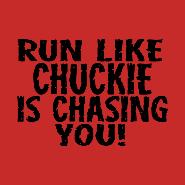 Run Like Chuckie is Chasing You by masciajames