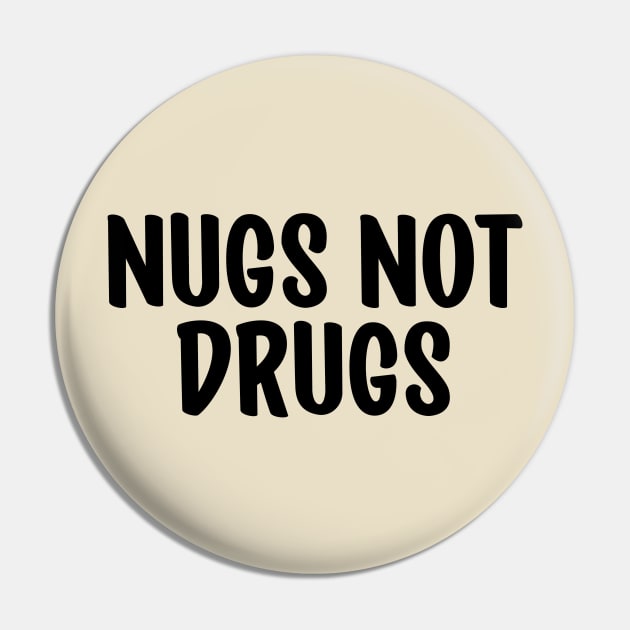 Nugs Not Drugs Pin by TIHONA