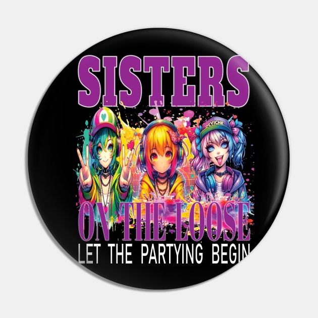 Sisters On The Loose Let The Partying Begin Weekend Trip Pin by Envision Styles